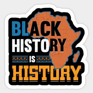 Black History is History - African American Pride Sticker